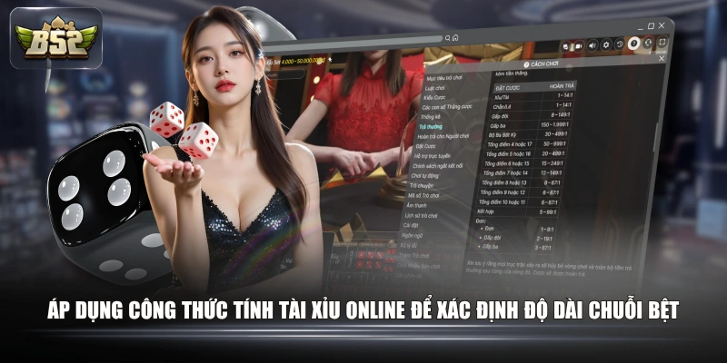 Áp dụng công thức tính tài xỉu online để xác định độ dài chuỗi bệt