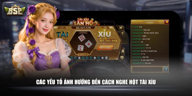 Các yếu tố ảnh hưởng đến cách nghe hột tài xỉu