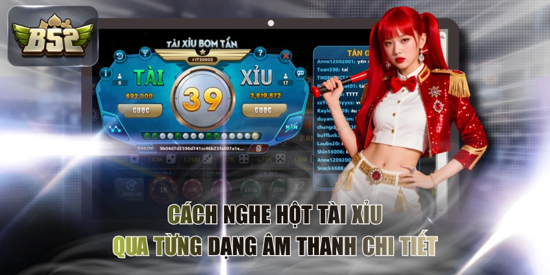 Cách Nghe Hột Tài Xỉu Qua Từng Dạng Âm Thanh Chi Tiết