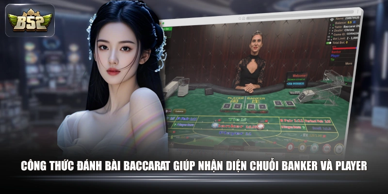 Công Thức Đánh Bài Baccarat Qua Các Dạng Cầu Phổ Biến 1 Công thức đánh bài Baccarat giúp nhận diện chuỗi Banker và Player