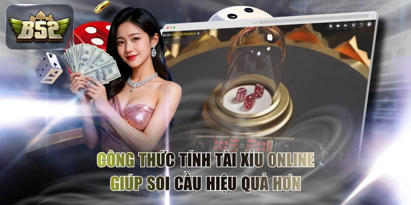 Công Thức Tính Tài Xỉu Online Giúp Soi Cầu Hiệu Quả Hơn