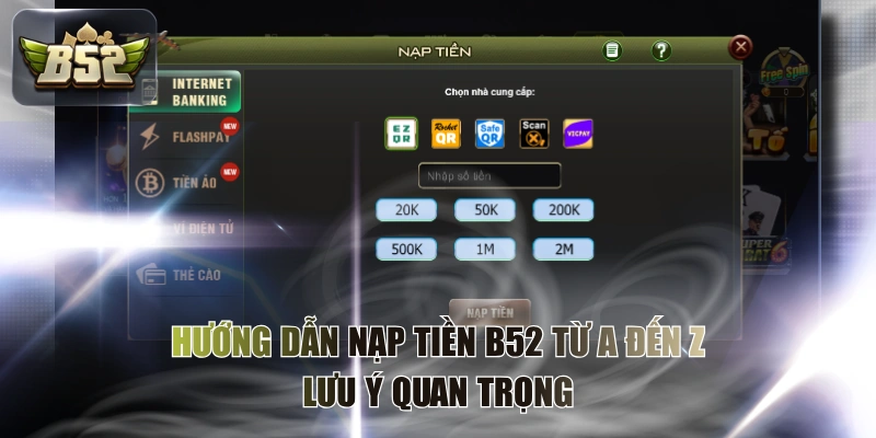 Hướng Dẫn Nạp Tiền B52 Từ A Đến Z & Lưu Ý Quan Trọng