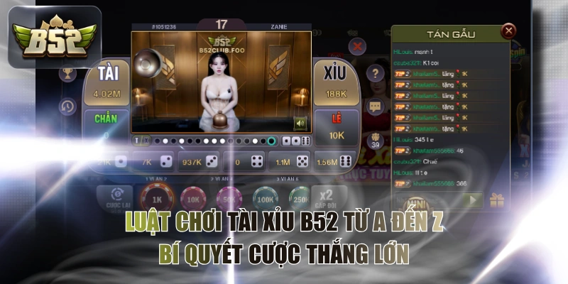 Luật Chơi Tài Xỉu B52 Từ A Đến Z & Bí Quyết Cược Thắng Lớn
