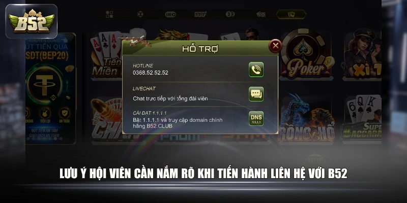 Các Cách Liên Hệ Với CSKH B52 & Lưu Ý Cần Phải Biết 3 Lưu ý hội viên cần nắm rõ khi tiến hành liên hệ với B52